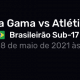 Assista ao vivo Vasco x Atlético-Mg Campeonato Brasileiro Sub-17